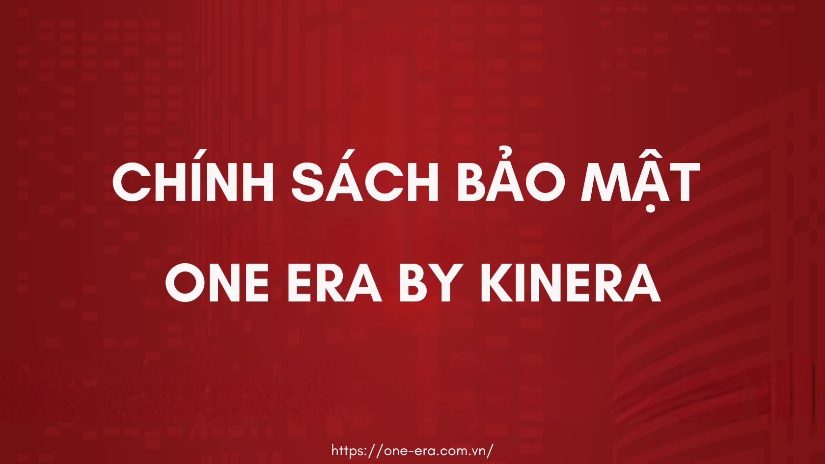 Chính Sách Bảo Mật Dự án One Era
