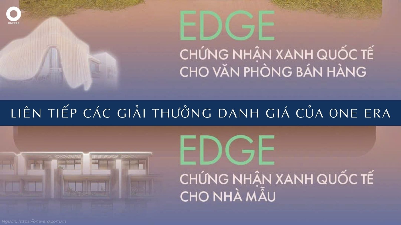 Tổng hợp các giải thưởng danh giá quốc tế (Asia Property Awards, Robb Report) và chứng nhận xanh EDGE của dự án One Era